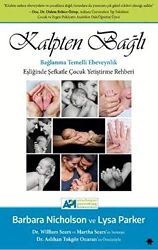 Kalpten Bağlı Bağlanma Temelli Ebeveynlik Eşliğinde Şefkatle Çocuk Yetiştirme Rehberi kitap kapağı