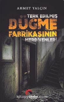 Terk Edilmiş Düğme Fabrikasının Merdivenleri kitap kapağı