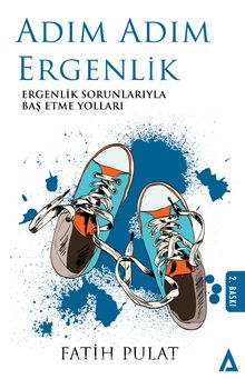Adım Adım Ergenlik & Ergenlik Sorunlarıyla Baş Etme Yolları kitap kapağı
