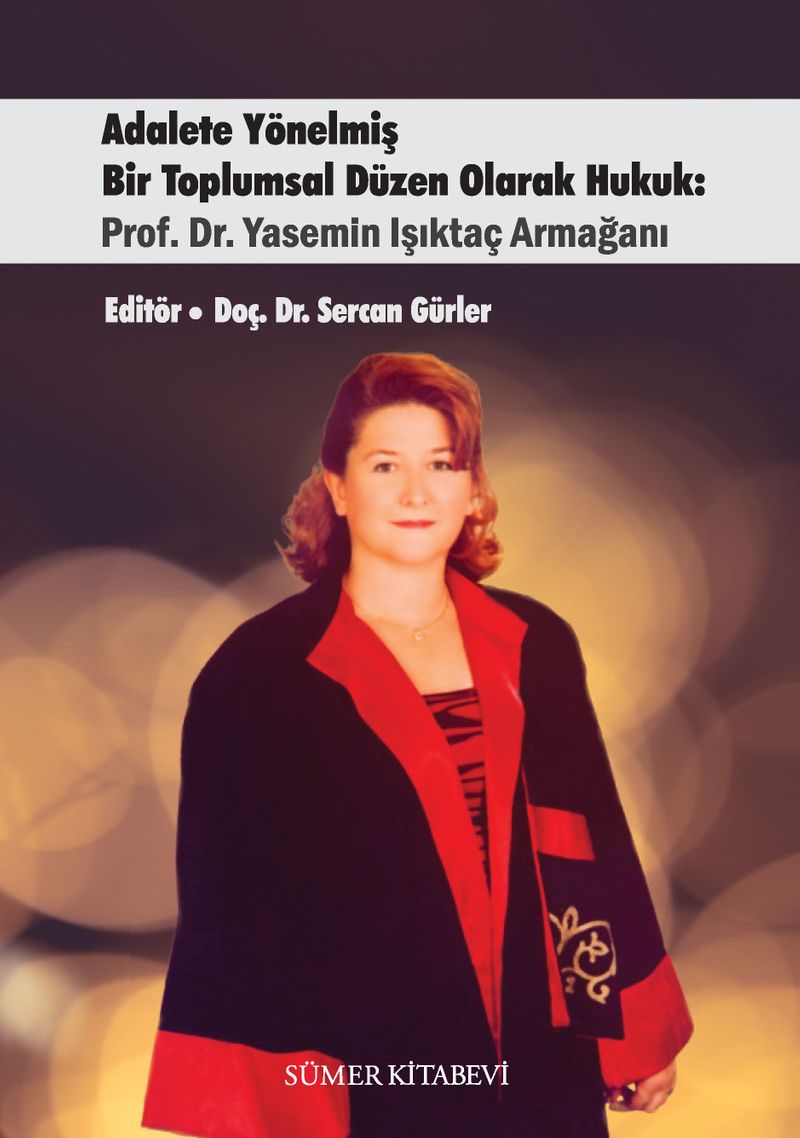 Adalete Yönelmiş Bir Toplumsal Düzen Olarak Hukuk: Prof. Dr. Yasemin Işıktaç Armağanı kitap kapağı