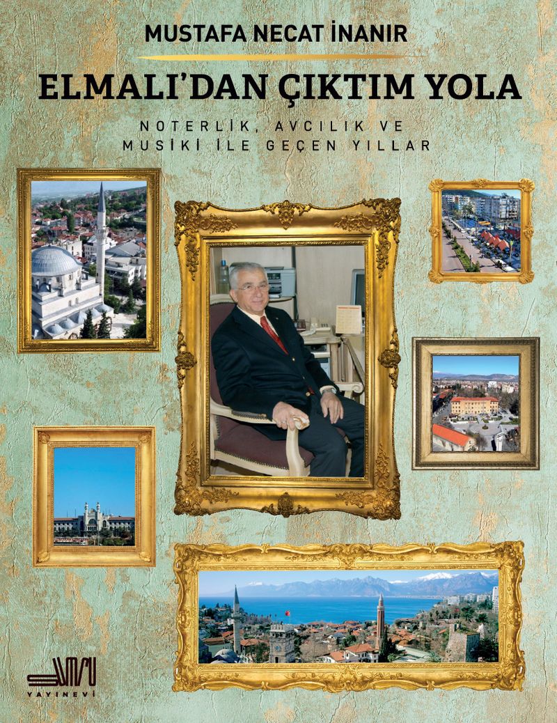Elmalı'dan Çıktım Yola Noterlik, Avcılık ve Musiki ile Geçen Yıllar kitap kapağı