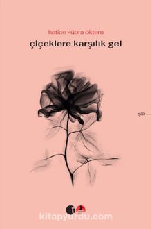 Çiçeklere Karşılık Gel kitap kapağı