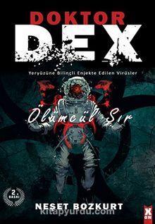 Doktor Dex - Ölümcül Sır & Yeryüzüne Bilinçli Enjekte Edilen Virüsler kitap kapağı