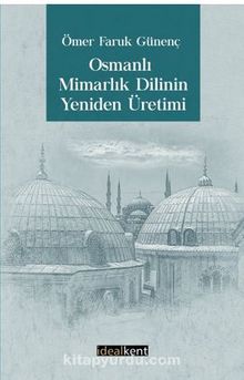 Osmanlı Mimarlık Dilinin Yeniden Üretimi kitap kapağı