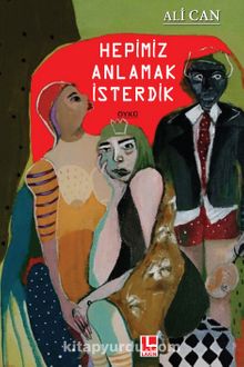 Hepimiz Anlamak İsterdik kitap kapağı