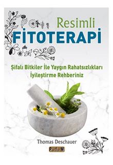 Resimli Fitoterapi /  Şifalı Bitkiler İle Yaygın Rahatsızlıkları İyileştirme Rehberiniz kitap kapağı