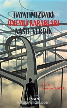 Hayatımızdaki Önemli Kararları Nasıl Verdik kitap kapağı