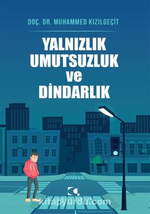 Yalnızlık Umutsuzluk Ve Dindarlık kitap kapağı