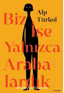 Biz İse Yalnızca Arabalardık kitap kapağı