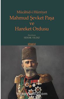 Mücahid-i Hürriyet Mahmud Şevket Paşa ve Hareket Ordusu kitap kapağı