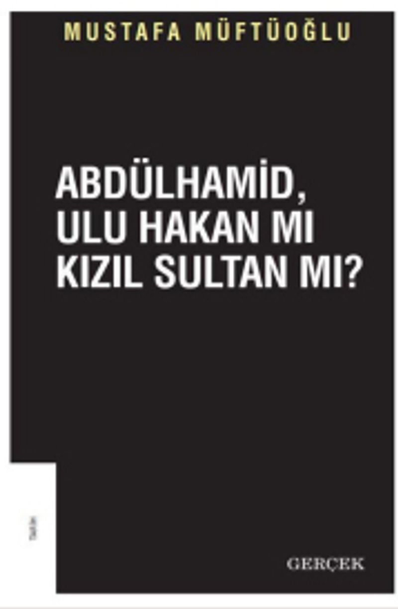 Abdülhamid, Ulu Hakanmı Kızıl Sultan Mı? kitap kapağı