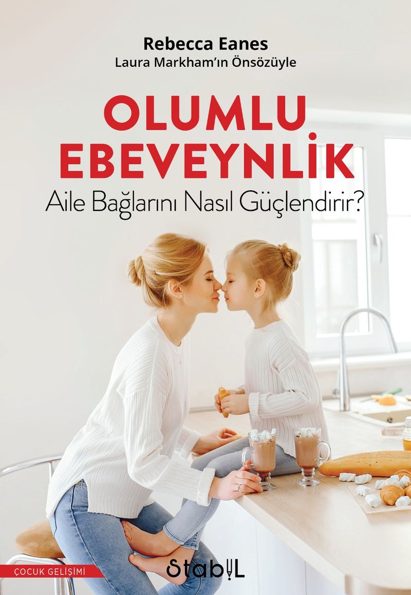 Olumlu Ebeveynlik Aile Bağlarını Nasıl Güçlendirir? kitap kapağı