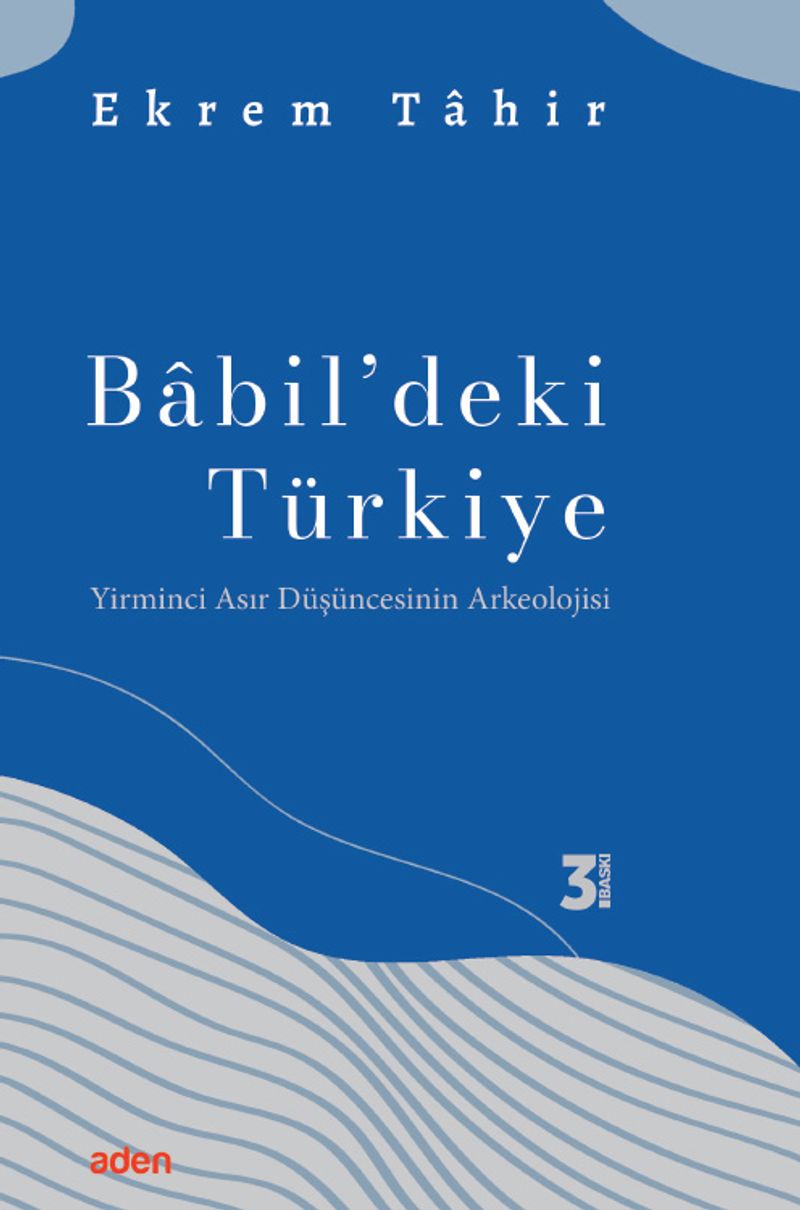 Babil'deki Türkiye Yirminci Asır Düşüncesinin Arkeolojisi kitap kapağı