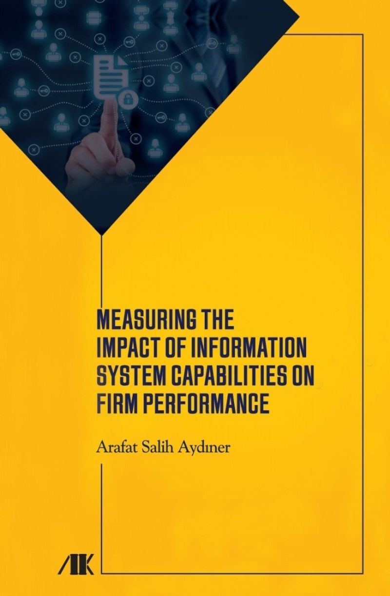 Measuring The Impact Of Information System Capabilities On Firm Performance kitap kapağı