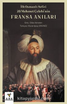 İlk Osmanlı Sefiri 28 Mehmet Çelebi'nin Fransa Anıları Kafirlerin Cenneti kitap kapağı