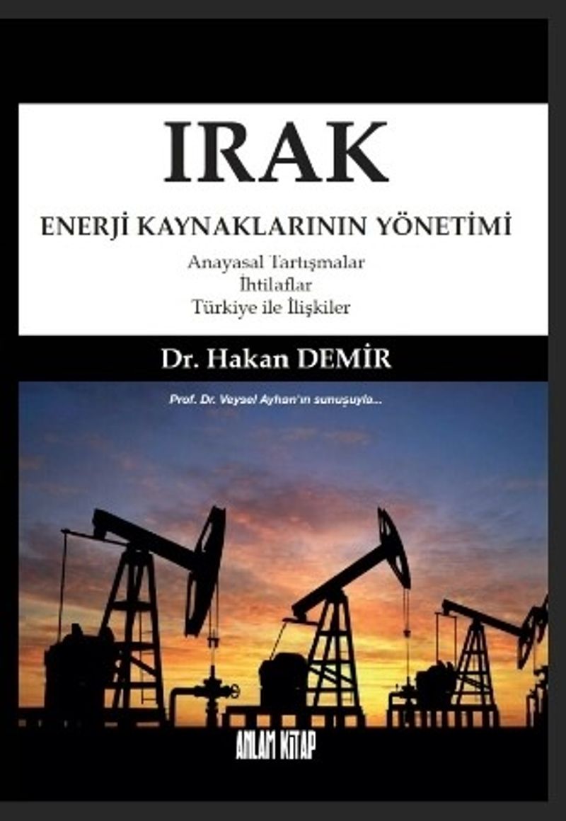 Irak Enerji Kaynaklarının Yönetimi & Anayasal Tartışmalar-İhtilaflar-Türkiye ile İlişkiler kitap kapağı