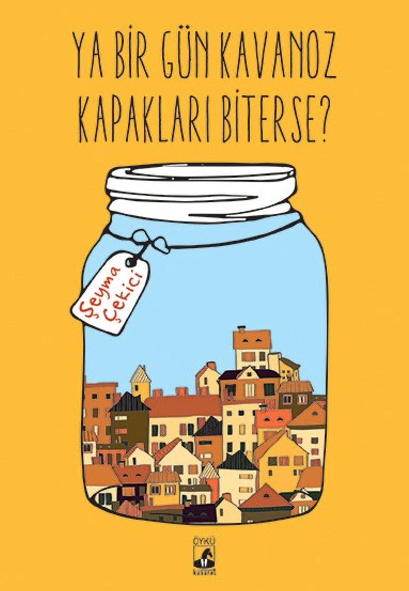 Ya Bir Gün Kavanoz Kapakları Biterse? kitap kapağı