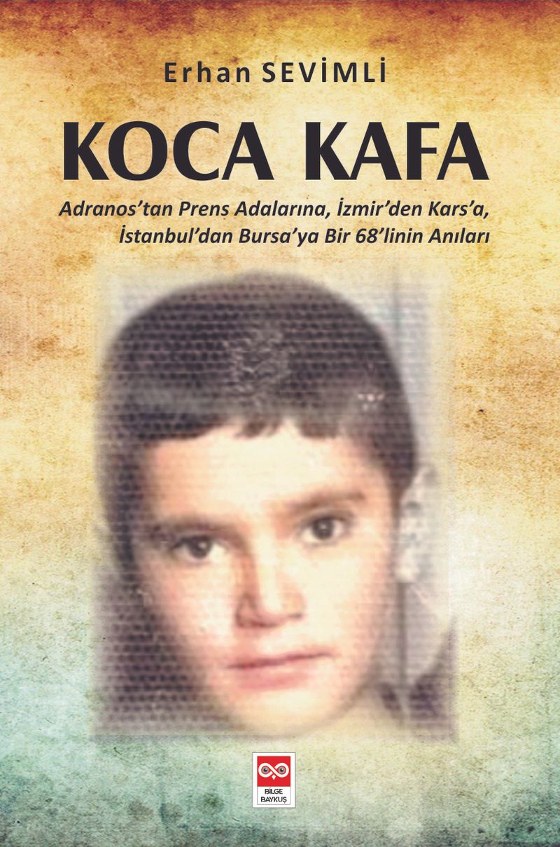Koca Kafa Adranos'tan Prens Adalarına, İzmir'den Kars'a, İstanbul'dan Bursa'ya Bir 68'linin Anıları kitap kapağı