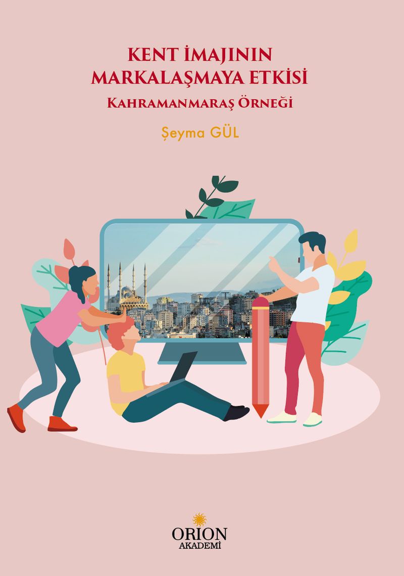 Kent İmajının Markalaşmaya Etkisi Kahramanmaraş Örneği kitap kapağı