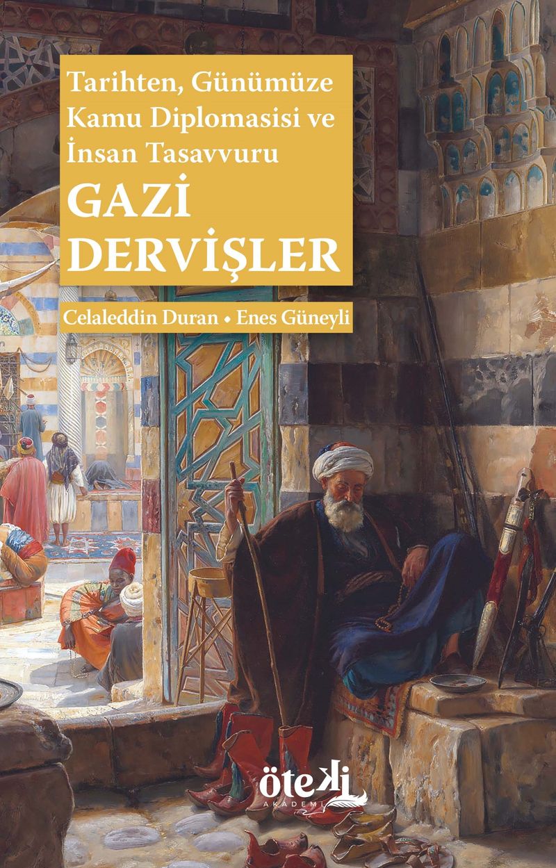 Gazi Dervişler Tarihten, Günümüze Kamu Diplomasisi ve İnsan Tasavvuru kitap kapağı