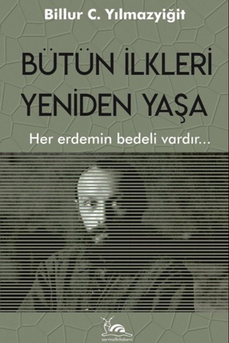 Bütün İlkleri Yeniden Yaşa Her Erdemin Bedeli Vardır kitap kapağı