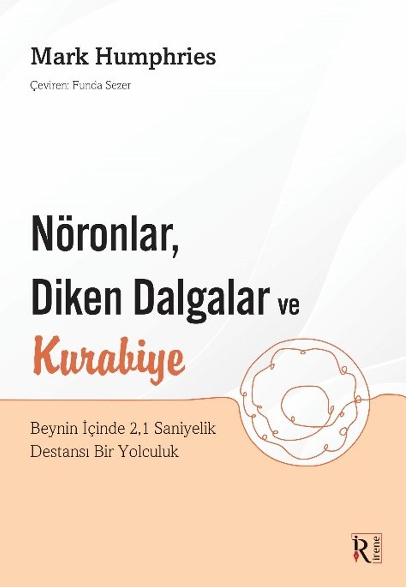 Nöronlar, Diken Dalgalar ve Kurabiye Beynin İçinde 2,1 Saniyelik Destansı Bir Yolculuk kitap kapağı