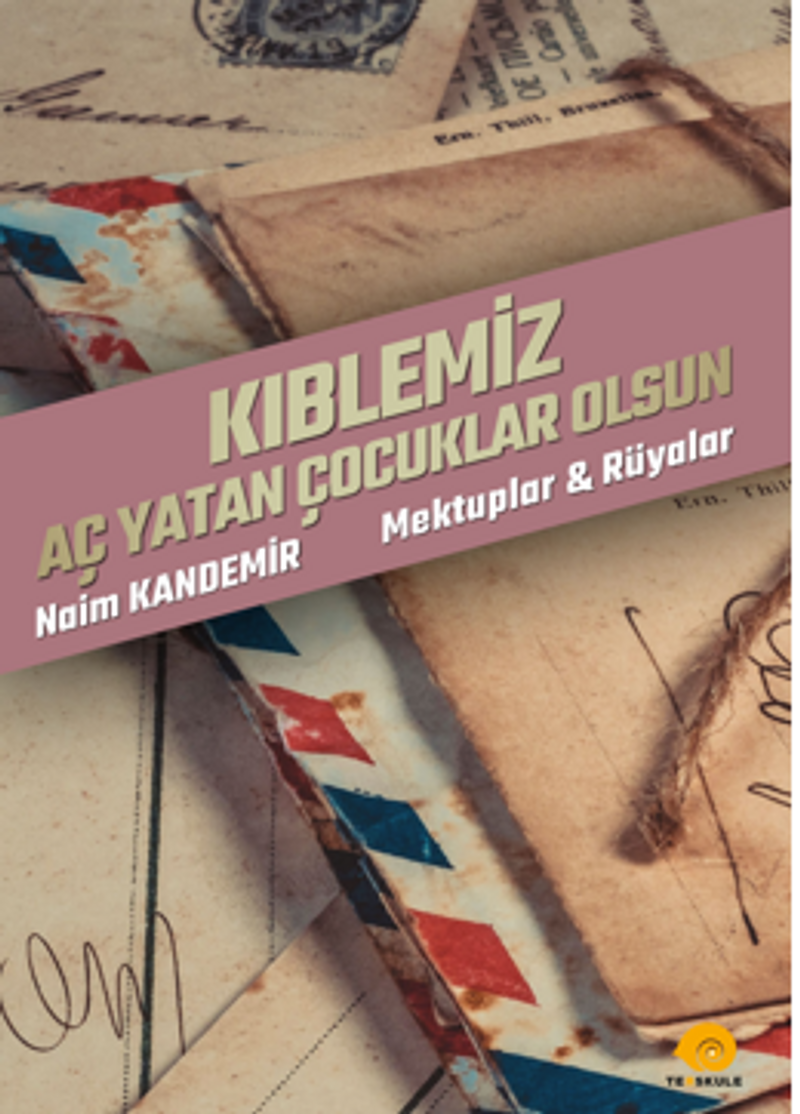 Kıblemiz Aç Yatan Çocuklar Olsun / Mektuplar Rüyalar kitap kapağı
