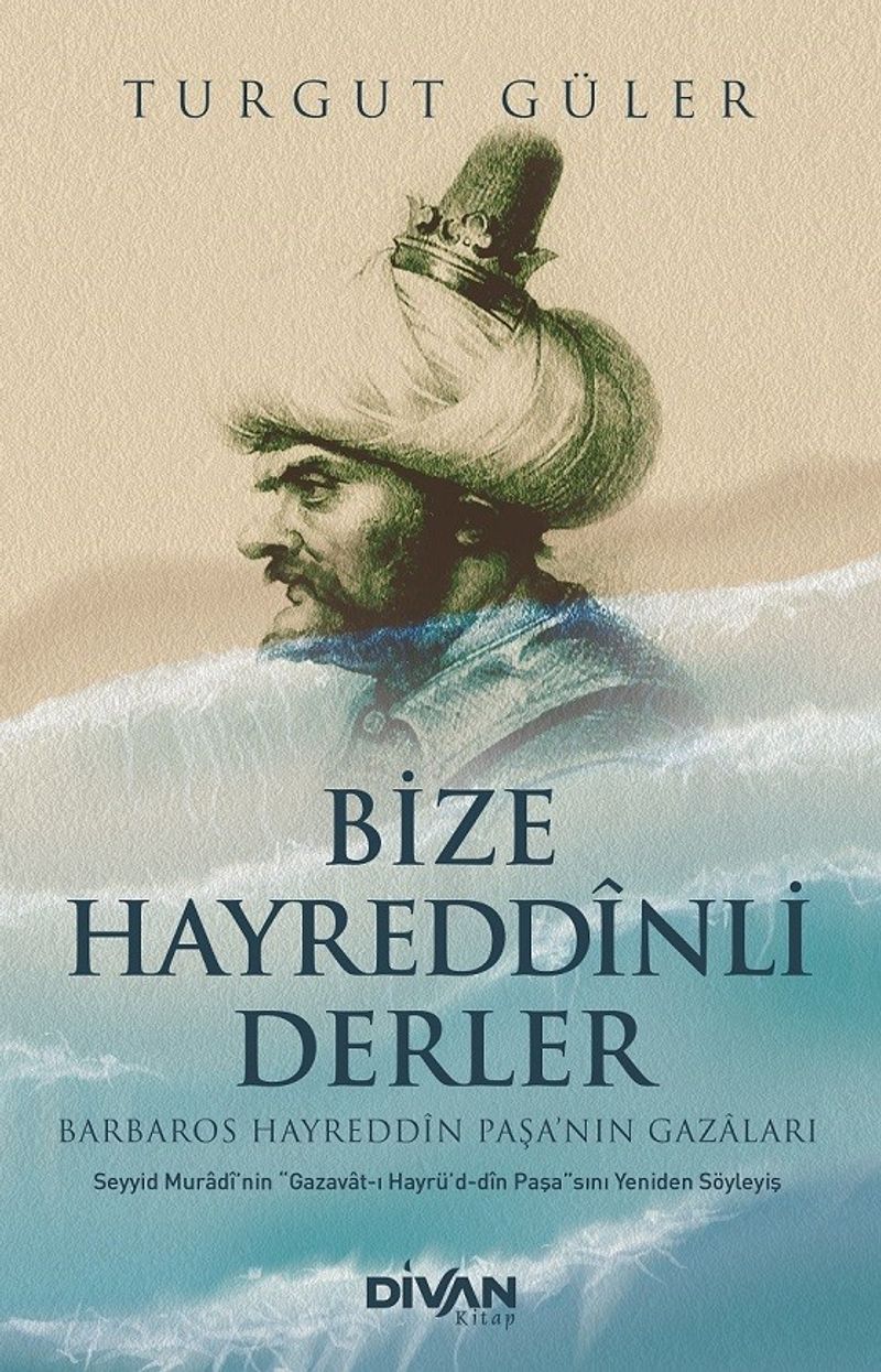 Bize Hayreddînli Derler Barbaros Hayreddîn Paşa'nın Gazaları kitap kapağı