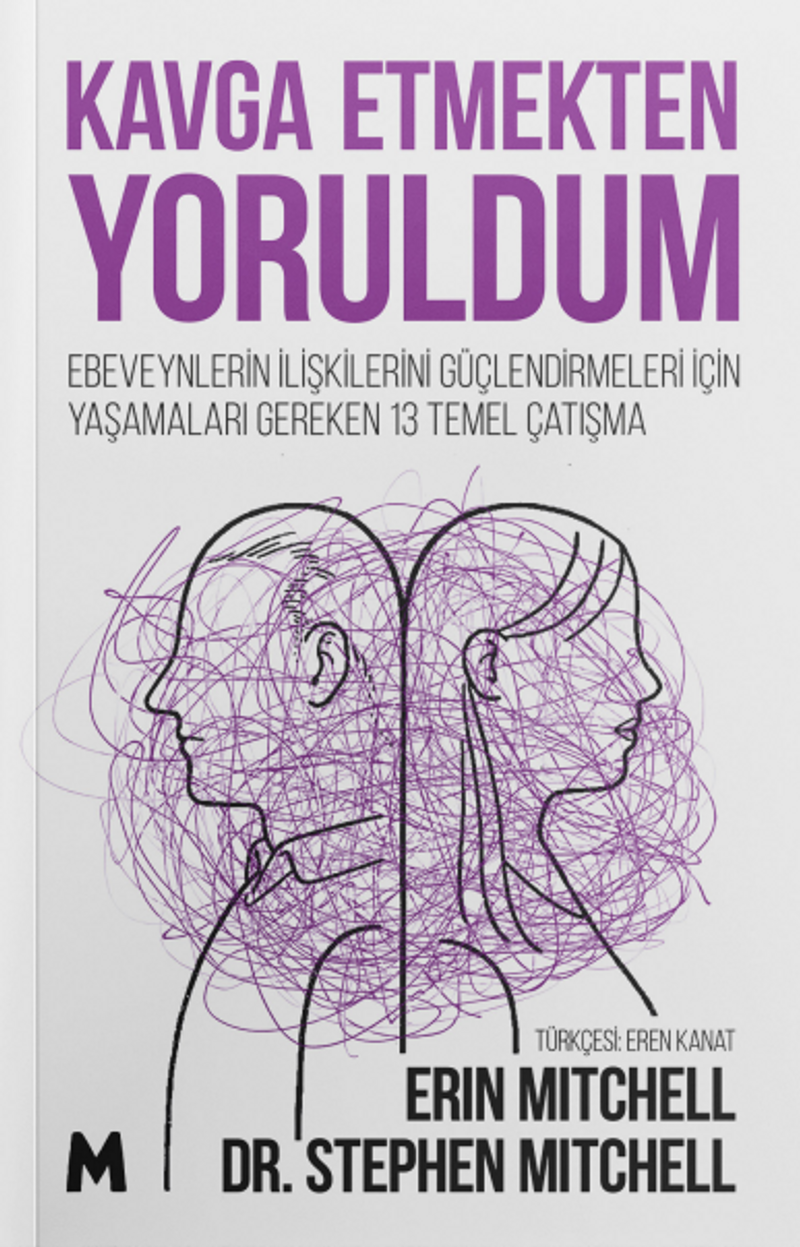 Kavga Etmekten Yoruldum Ebeveynlerin İlişkilerini Güçlendirmeleri için Yaşamaları Gereken 13 Temel Çatışma kitap kapağı