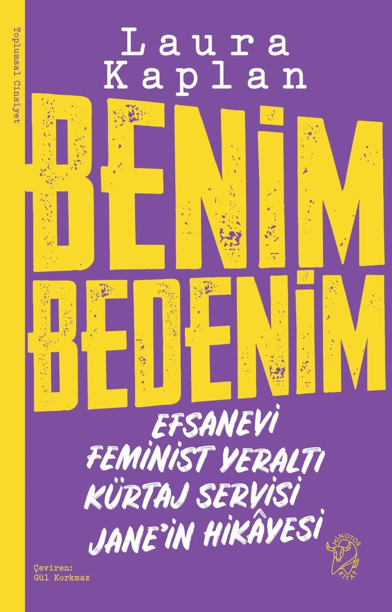 Benim Bedenim: Efsanevi Feminist Yeraltı Kürtaj Servisi Jane'in Hikayesi kitap kapağı