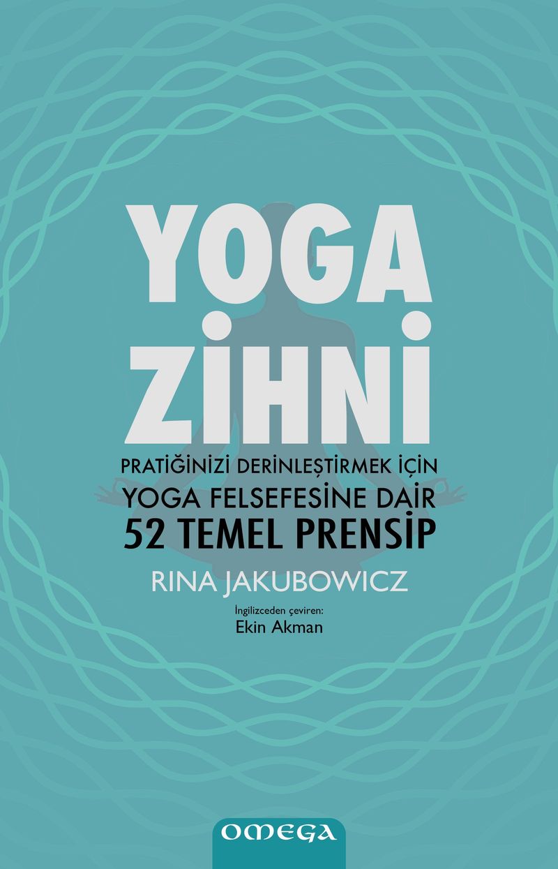 Yoga Zihni Pratiğinizi Derinleştirmek İçin Yoga Felsefesine Dair 52 Temel Prensip kitap kapağı