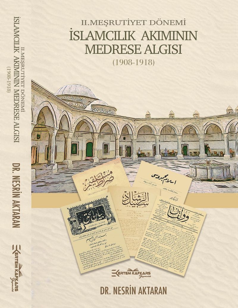 II. Meşrutiyet Dönemi İslamcılık Akımının Medrese Algısı (1908-1918 kitap kapağı