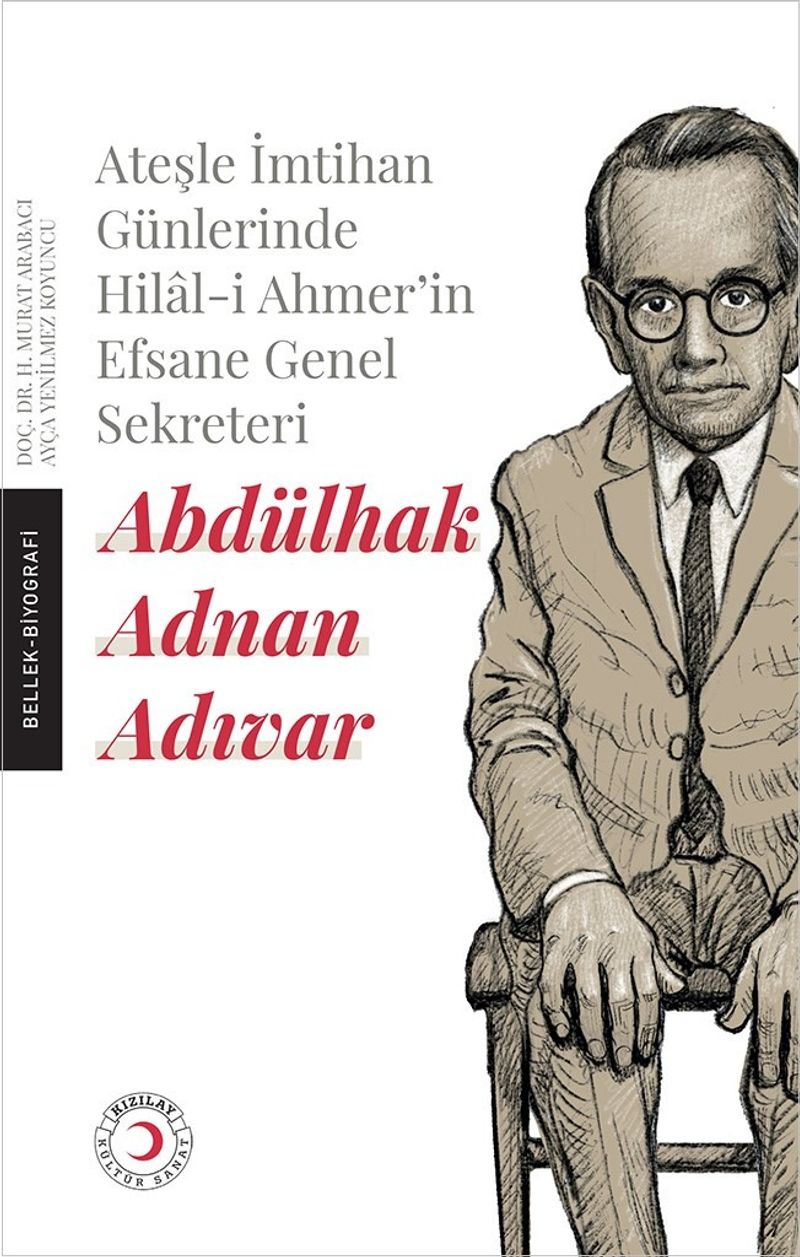 Ateşle İmtihan Günlerinde Hilal-i Ahmer'in Efsane Genel Sekreteri kitap kapağı