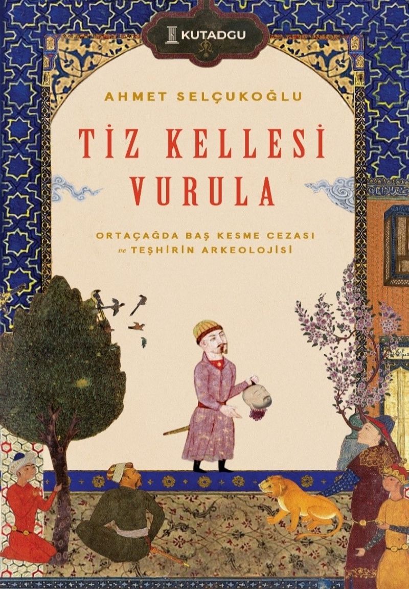 Tiz Kellesi Vurula Ortaçağda Baş Kesme Cezası ve Teşhirin Arkeolojisi kitap kapağı