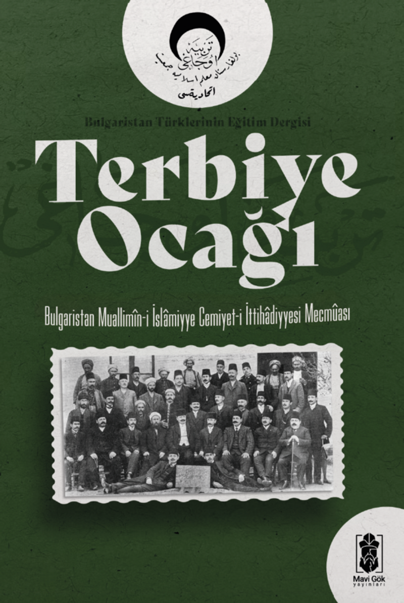 Terbiye Ocağı Bulgaristan Türklerinin Eğitim Dergisi (Bulgaristan Muallimîn-i İslamiyye Cemiyet-i İttihadiyyesi Mecmûası) kitap kapağı