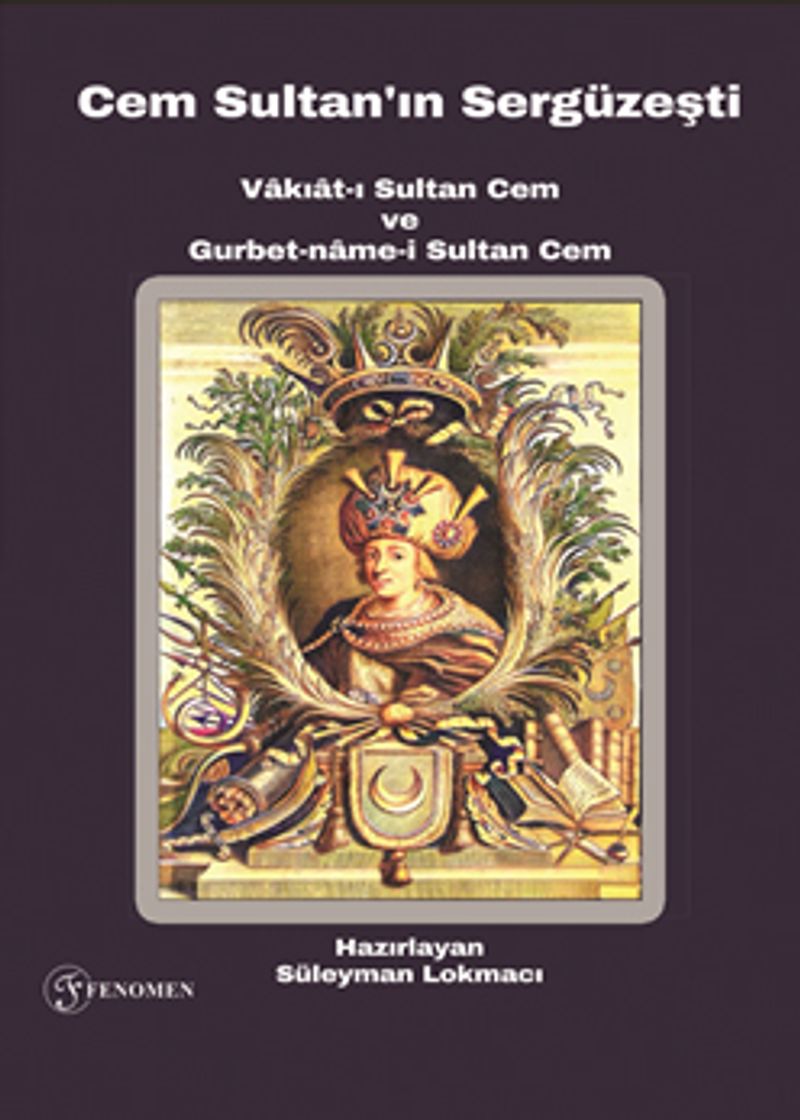 Cem Sultan'ın Sergüzeşti (Vakıat-ı Sultan Cem ve Gurbet-name-i Sultan Cem) kitap kapağı