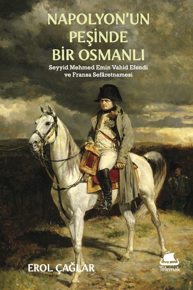 Napolyon'un Peşinde Bir Osmanlı Seyyid Mehmed Emin Vahîd Efendi ve Fransa Sefaretnamesi kitap kapağı