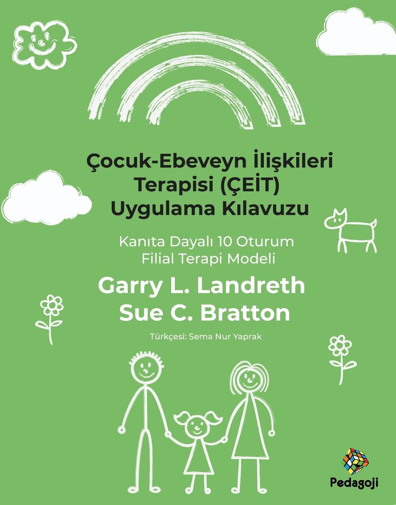 Çocuk-Ebeveyn İlişkileri Terapisi (Çeit) Uygulama Kılavuzu: Kanıta Dayalı 10 Oturum Filial Terapi Modeli kitap kapağı