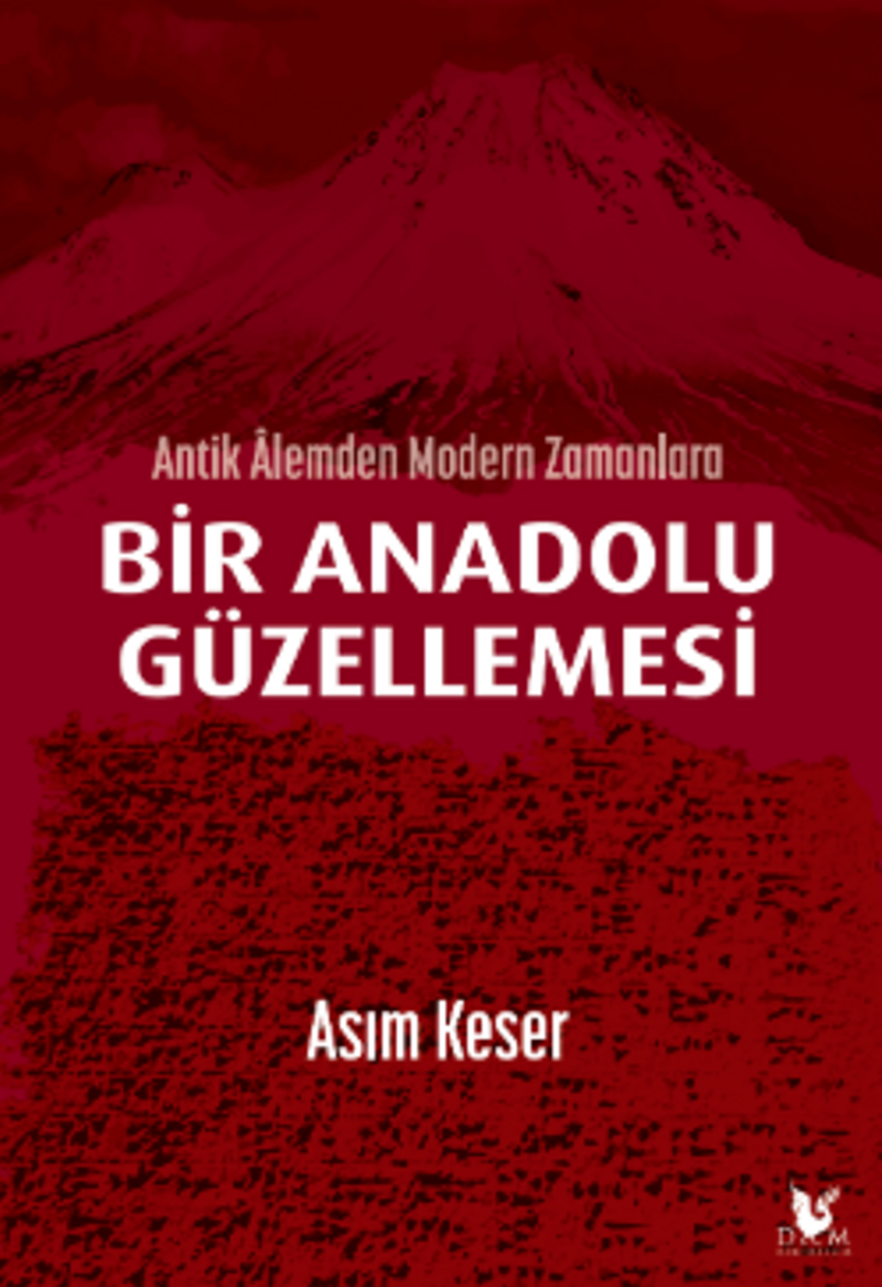 Antik Alemden Modern Zamanlara Bir Anadolu Güzellemesi kitap kapağı