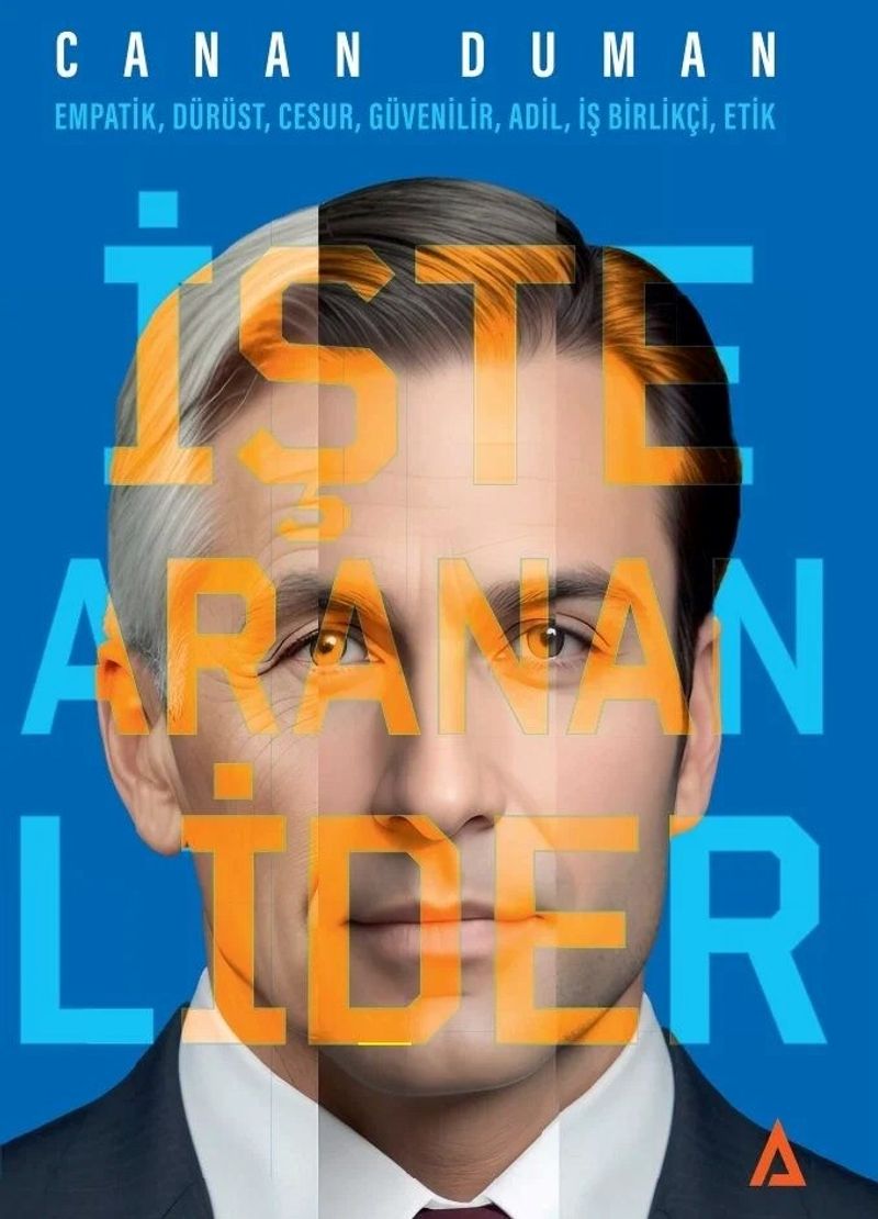 İşte Aranan Lider Empatik, Dürüst, Cesur, Güvenilir, Adil, İş Birlikçi, Etik kitap kapağı