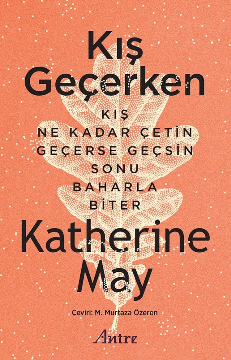 Kış Geçerken Kış Ne Kadar Çetin Geçerse Geçsin Sonu Baharla Biter kitap kapağı