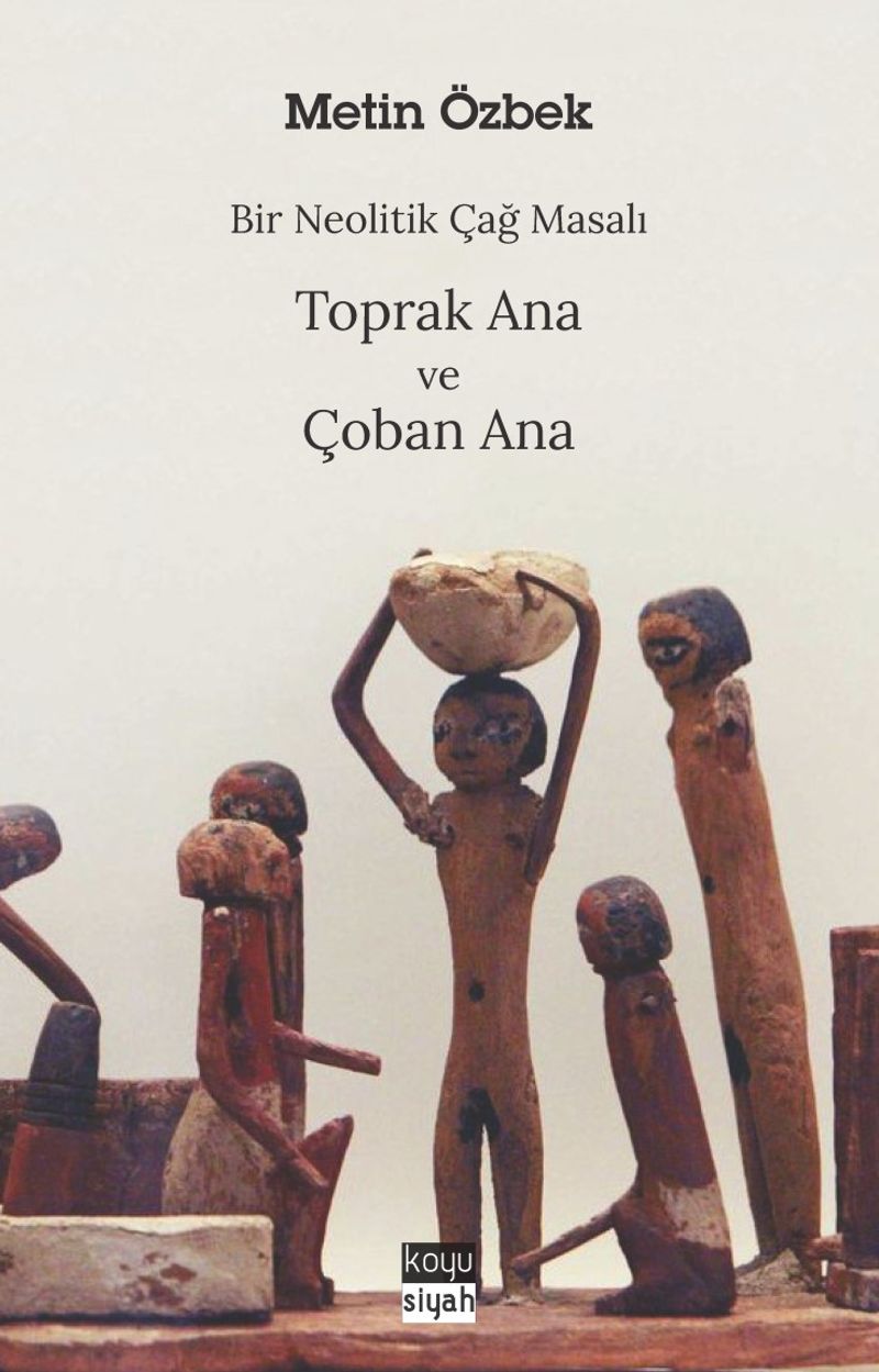 Bir Neolitik Çağ Masalı: Toprak Ana ve Çoban Ana kitap kapağı