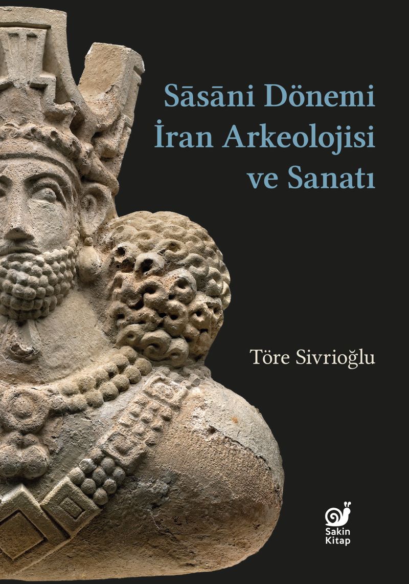 Sasaniler Dönemi İran Arkeolojisi ve Sanatı kitap kapağı