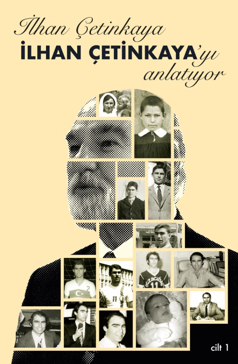 İlhan Çetinkaya İlhan Çetinkaya'yı Anlatıyor (Cilt 1) kitap kapağı