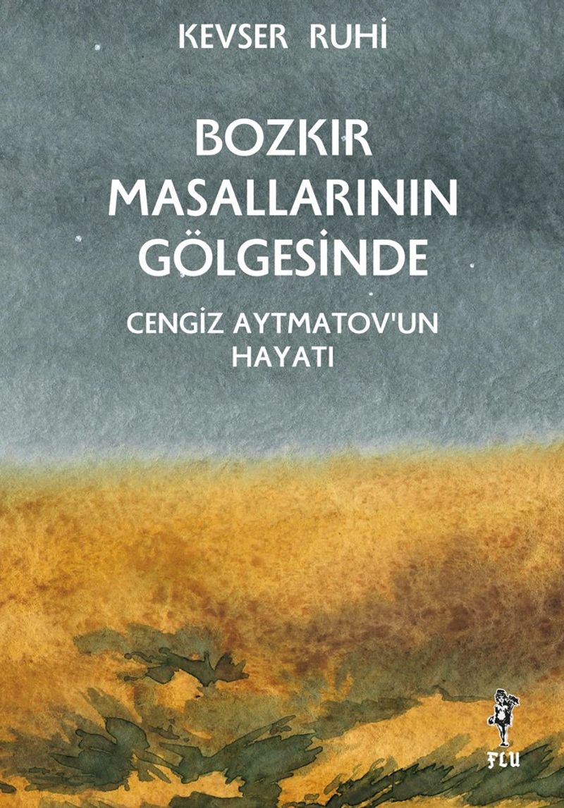 Bozkır Masallarının Gölgesinde Cengiz Aytmatov'un Hayatı kitap kapağı