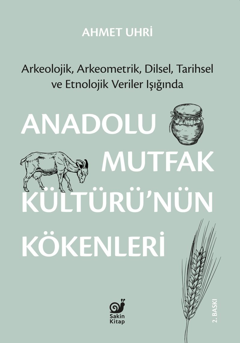 Anadolu Mutfak Kültürü'nün Kökenleri Arkeolojik, Arkeometrik, Dilsel, Tarihsel ve Etnolojik Veriler Işığında kitap kapağı