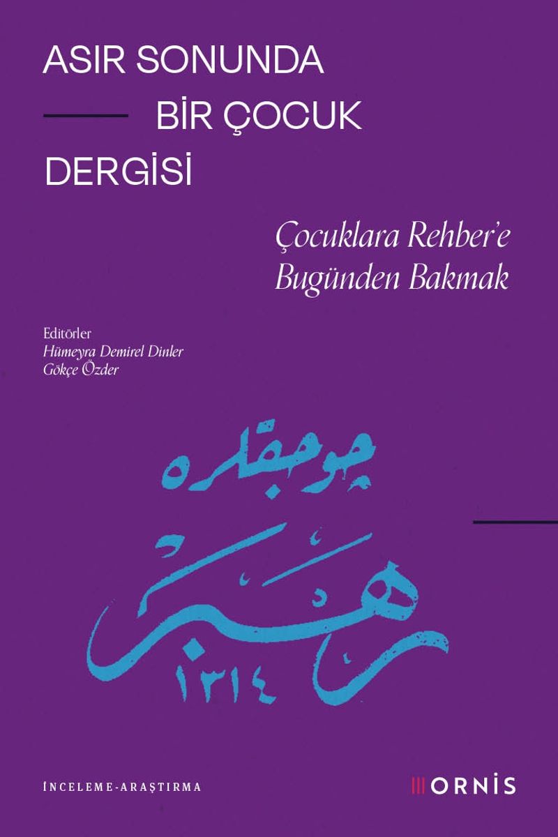 Asır Sonunda Bir Çocuk Dergisi Çocuklara Rehber'e Bugünden Bakmak kitap kapağı