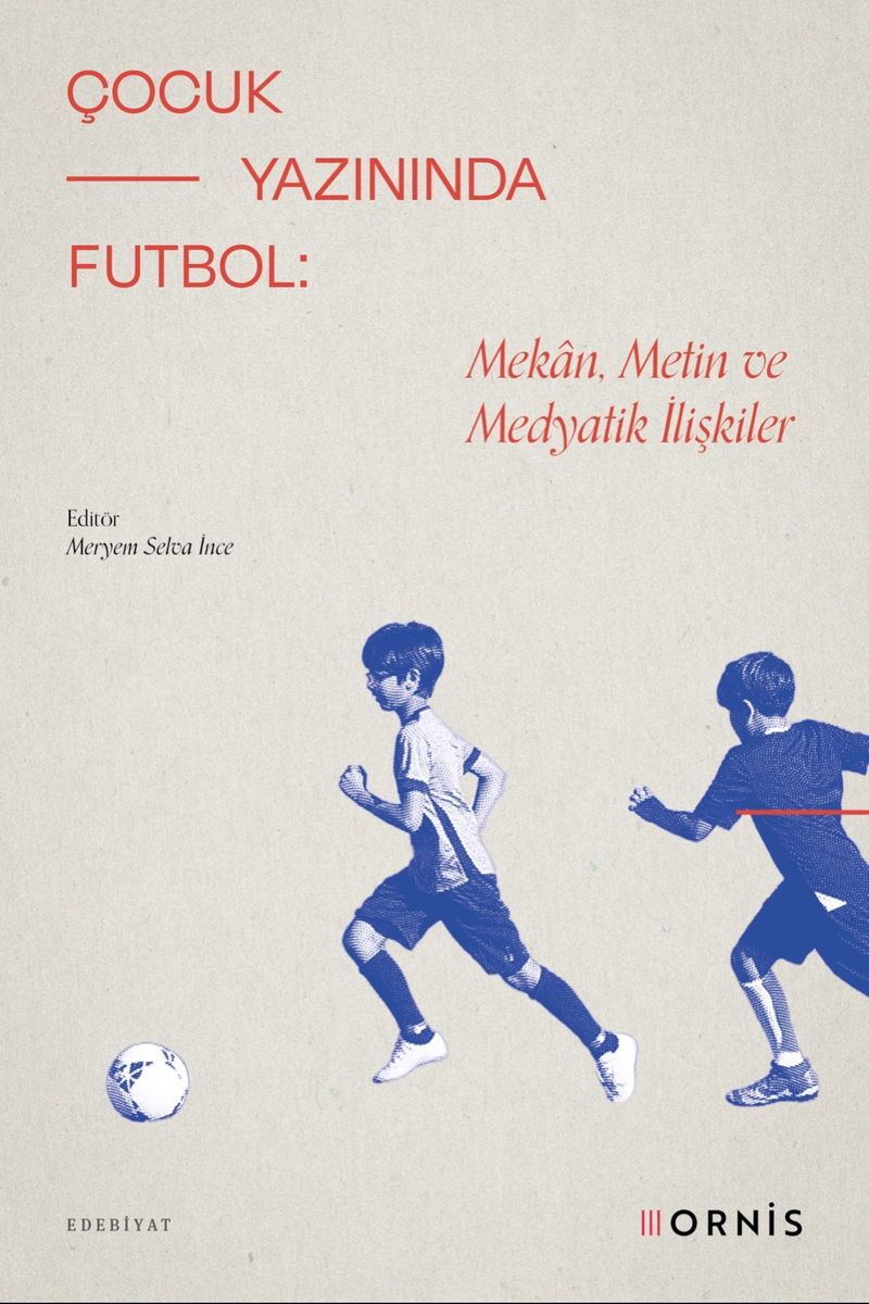 Çocuk Yazınında Futbol Mekan, Metin ve Medyatik İlişkiler kitap kapağı
