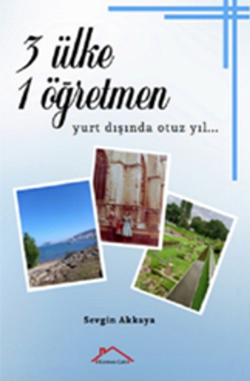3 Ülke 1 Öğretmen - Yurt Dışında Otuz Yıl… kitap kapağı