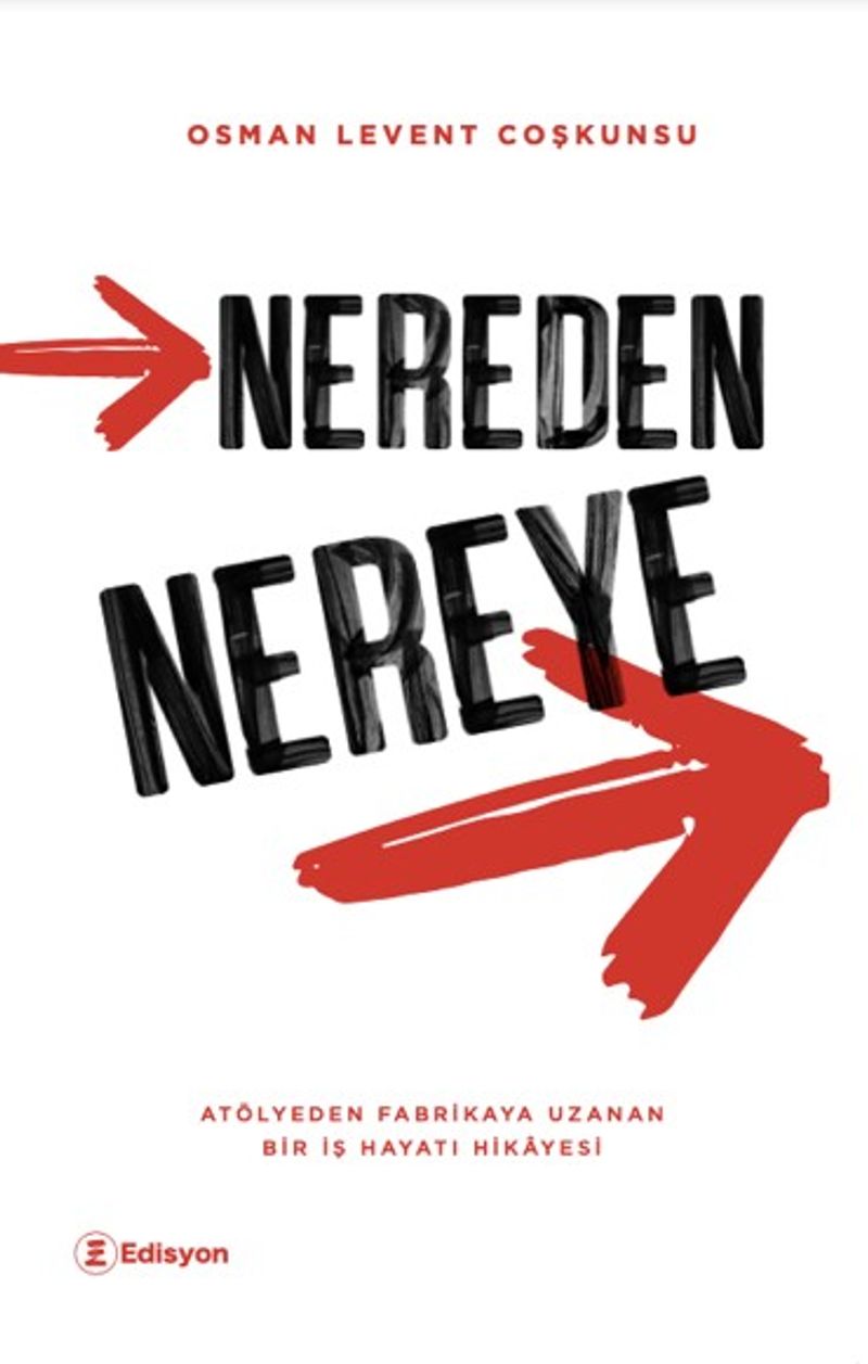 Nereden Nereye Atölyeden Fabrikaya Uzanan Bir İş Hayatı Hikayesi kitap kapağı